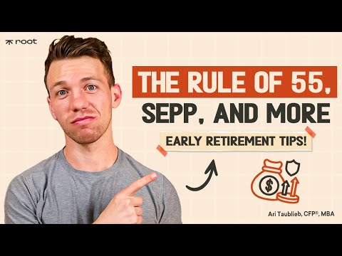 Explore An Early Retirement With The Rule of 55, SEPP, and more!
