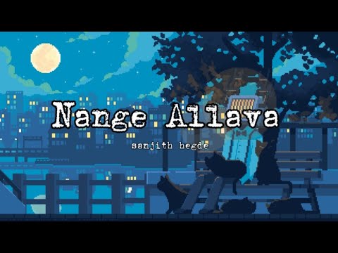 Nange Allava(Lyrics) - Sanjith hegde