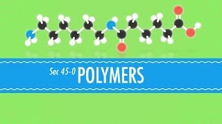 Polymers - Crash Course Chemistry #45