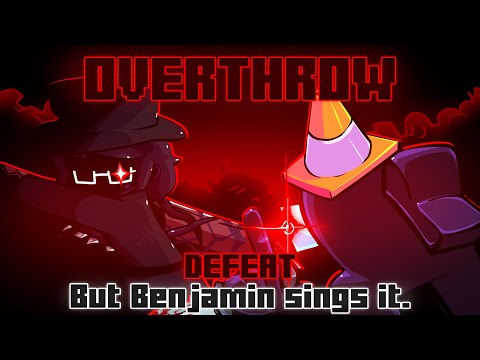 Overthrow / Defeat but Benjamin sings it. [FNF Cover]