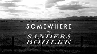Sanders Bohlke - Somewhere