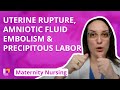 Uterine Rupture, Amniotic Fluid Embolism, Precipitous Labor - Maternity Nursing | @LevelUpRN