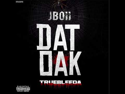 Truebleeda - Dat oak ft Jboii