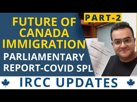 BREAKING NEWS! Part 2 - Future of Canada Immigration Parliamentary Report May 21 Latest IRCC Updates