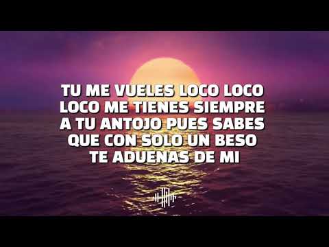 tu me vuelves loco [LETRA]