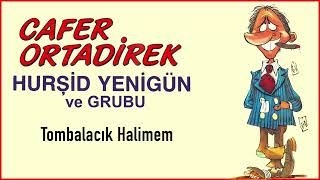 Hurşid Yenigün ve Grubu / Tombalacık Halimem