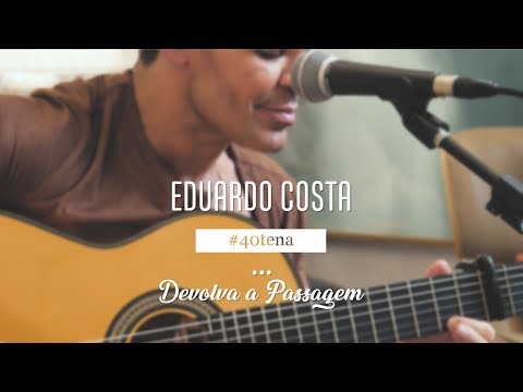 Eduardo Costa #Na40tena - Quarentena - DEVOLVA A PASSAGEM