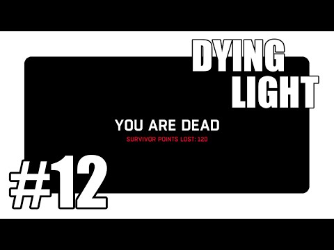Dying Light - I Died... TWICE! - Walkthrough Gameplay Part 12 (Xbox/Playstation/PC)