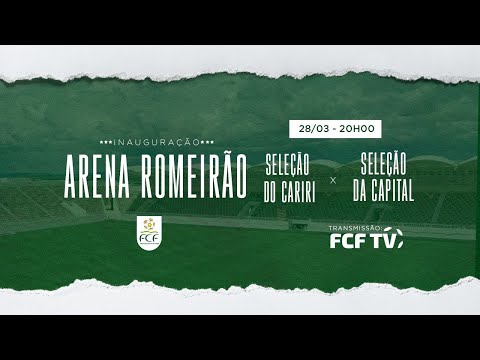 INAUGURAÇÃO ARENA ROMEIRÃO | SELEÇÃO SELEÇÃO CARIRI X SELEÇÃO CAPITAL | 28/03/2022