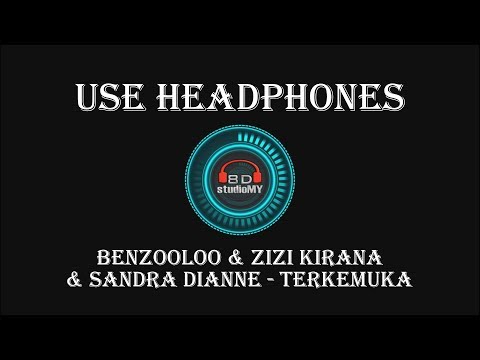 Benzooloo & Zizi Kirana & Sandra Dianne - Terkemuka  (8D Audio) 🎧