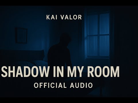 Kai Valor – Shadow in My Room (Official Audio)