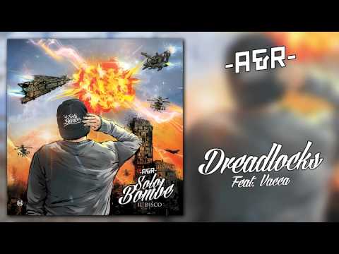 A&R - Dreadlocks (feat. Vacca) - Solo Bombe #08