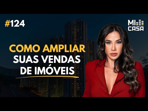 Estratégias de vendas no mercado imobiliário com Paloma Albuquerque | Mi Casa 124