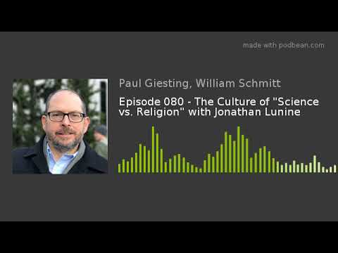 Episode 080 - The Culture of "Science vs. Religion" with Jonathan Lunine