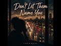 Don't Let Them Name You - Ingarose