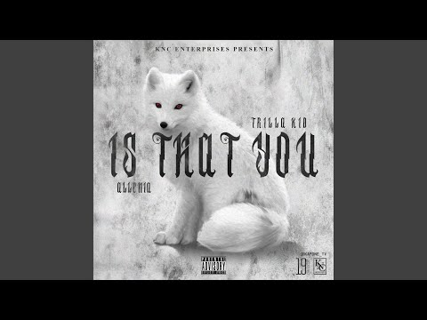 Is That You (feat. Trilla Kid)