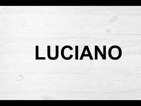 How To Pronounce Luciano