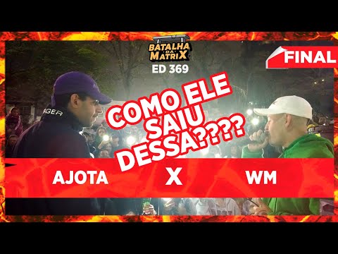 Ajota x WM | Final | Batalha da Matrix [369]
