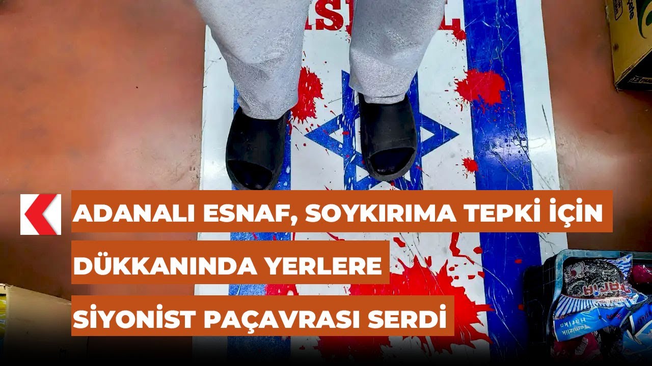 Adanalı esnaf, soykırıma tepki için dükkanında yerlere siyonist paçavrası serdi
