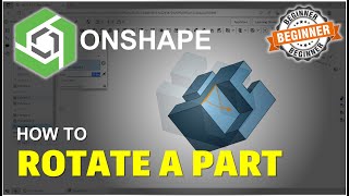 Onshape How To Rotate A Part Tutorial