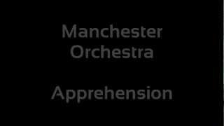 Manchester Orchestra - Apprehension (Lyrics)