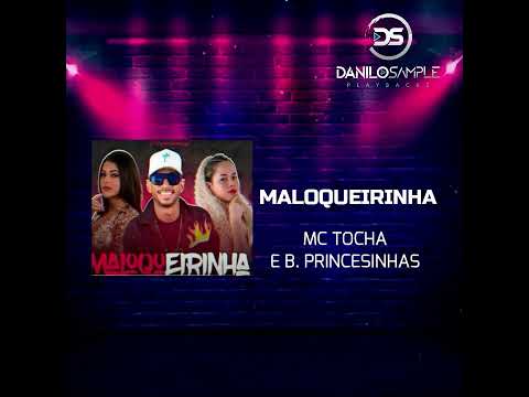 MALOQUEIRINHA - Mc Tocha e Banda Princesinhas (Playback)