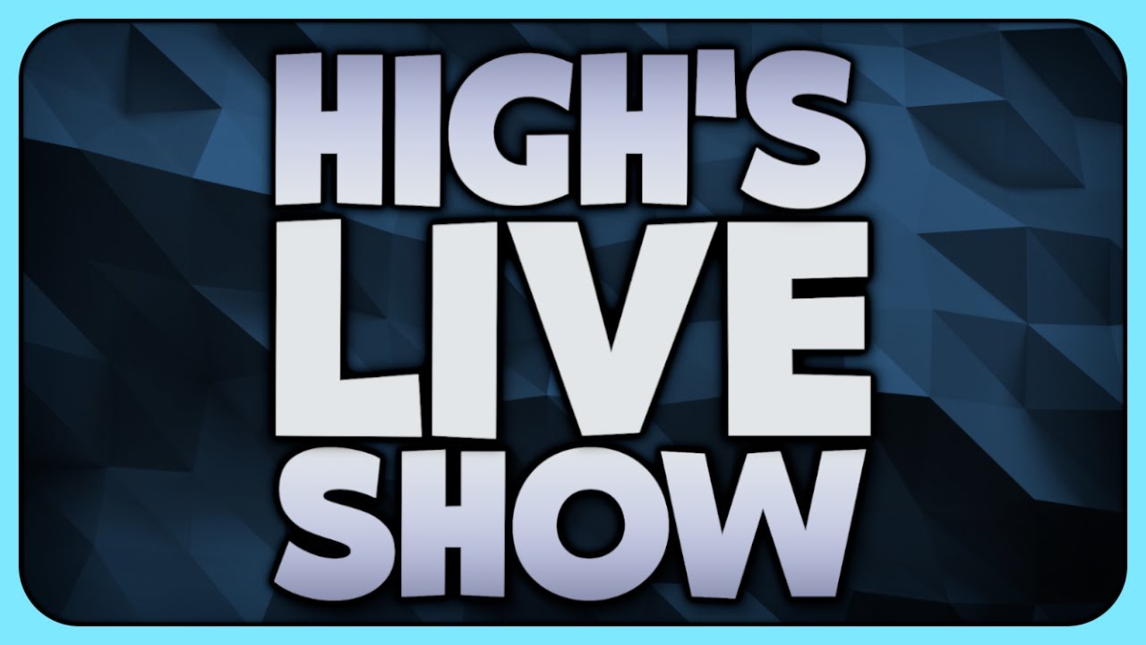 🔴 High's Live Show