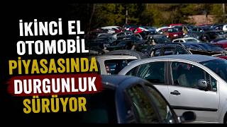 İkinci El Otomobil Piyasasında Durgunluk Sürüyor