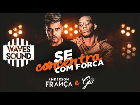 Anderson França e MC GW - Se Concentra Com Força