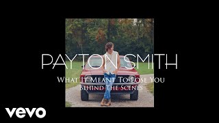Payton Smith - What It Meant To Lose You (Behind The Scenes)