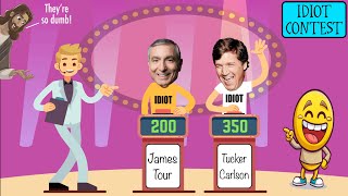 James Tour and Tucker Carlson Have an Idiot Contest