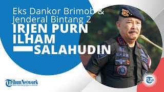 Profil Irjen Pol Purn Ilham Salahudin Ialah Eks Komandan Korps Brimob Dankor Brimob Polri