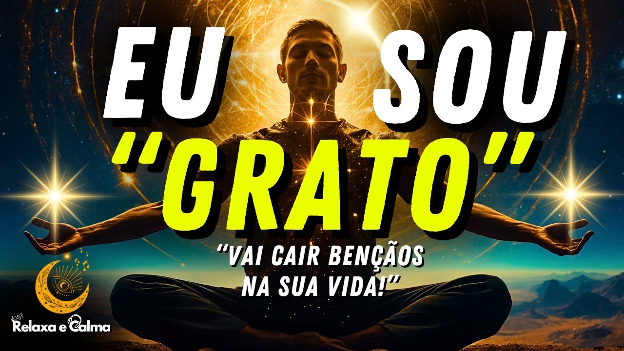 TRANSFORME Sua Vida AGORA! Com o PODER do 'EU SOU GRATO' Acesse a Abundância Infinita!