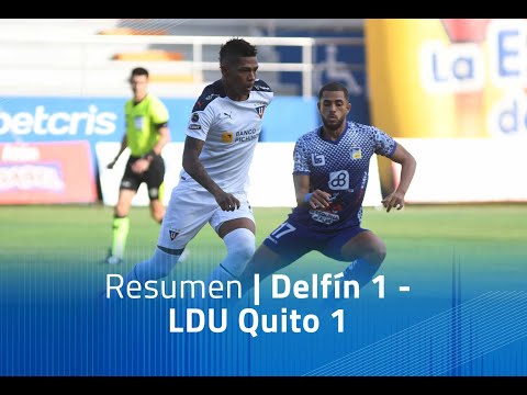 Resumen: Delfín 1 - LDU Quito 1