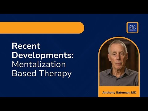 Recent Developments: Mentalization Based Therapy (MBT) for Borderline Personality Disorder