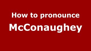 How to pronounce Mcconaughey