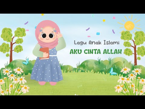 Aku Cinta Allah - Lagu Anak Islami (Nada: Sayang Semua)