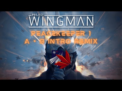 Project Wingman Peacekeeper 1 Remix ( A + B Intro )