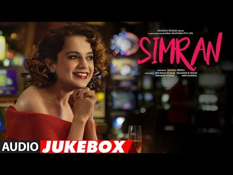 Full Album: Simran | Audio Jukebox |  Kangana Ranaut | Hansal Mehta | Sachin-Jigar