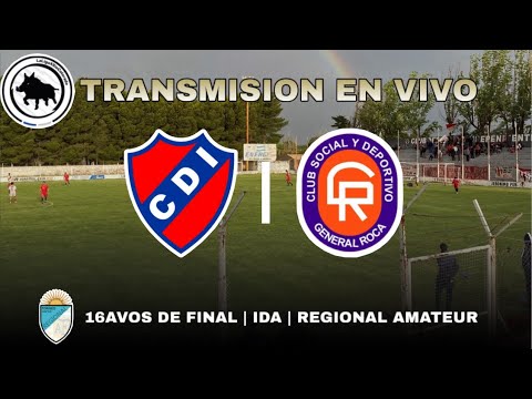🔴INDEPENDIENTE (RC) - DEPORTIVO ROCA | IDA | 16AVOS DE FINAL DEL REGIONAL AMATEUR