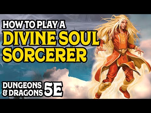 How To Play a Divine Soul Sorcerer in Dungeon and Dragons 5e