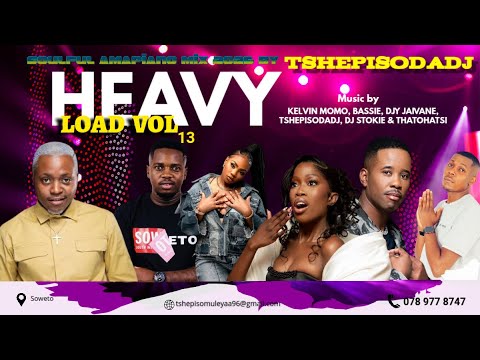 SOULFUL AMAPIANO MIX 2025 | TSHEPISODADJ | HEAVY LOAD VOL 13 | KELVIN MOMO | DJY JAIVANE | DJ STOKIE