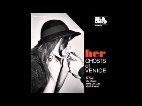 Ghosts of Venice - Her (Mix Chopin Remix)