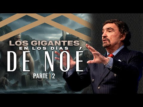 Los Gigantes en los Días de Noé - Parte 2 | Dr. Armando Alducin