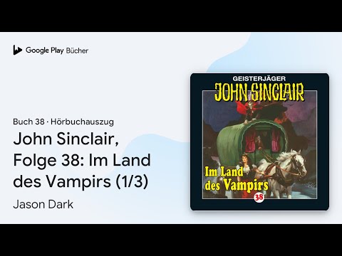 „John Sinclair, Folge 38: Im Land des Vampirs…“ von Jason Dark · Hörbuchauszug
