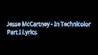 Jesse McCartney - In Technicolor (Part I Lyrics)