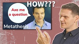 Metathesis - Side by Side Sounds Switching Positions