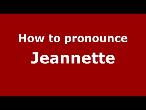 How to pronounce Jeannette (American English/US)  - PronounceNames.com
