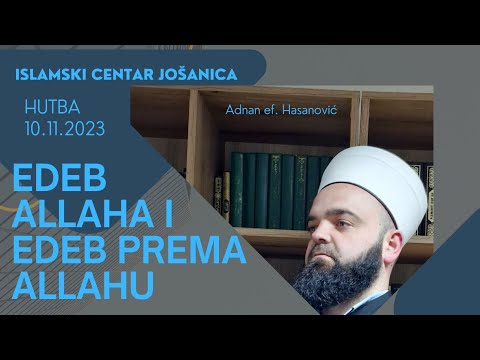 HUTBA: EDEB ALLAHA I EDEB PREMA ALLAHU@josanicadzemat