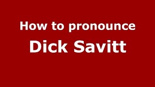 How to pronounce Dick Savitt